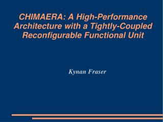 CHIMAERA: A High-Performance Architecture with a Tightly-Coupled Reconfigurable Functional Unit