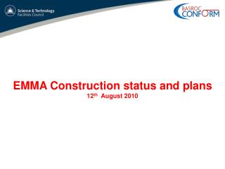 EMMA Construction status and plans 12 th August 2010