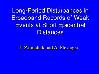 Long-Period Disturbances in Broadband Records of Weak Events at Short Epicentral Distances