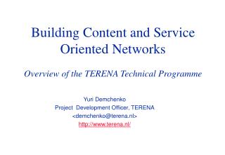Building Content and Service Oriented Networks Overview of the TERENA Technical Programme