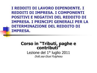 Corso in “Tributi, paghe e contributi” Lezione del 1° luglio 2011 Dott.ssa Giusi Fulghesu