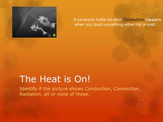 The Heat is On!