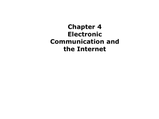 Chapter 4 Electronic Communication and the Internet