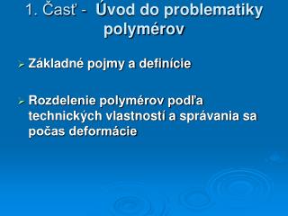 1. Časť - Ú vod do problematik y polymérov