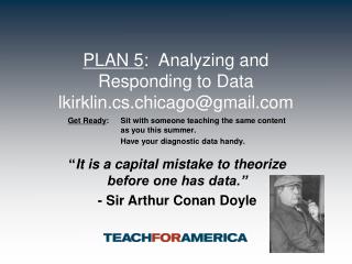 PLAN 5 : Analyzing and Responding to Data lkirklin.cs.chicago@gmail