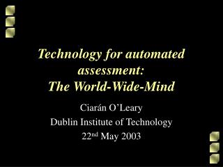 Technology for automated assessment: The World-Wide-Mind