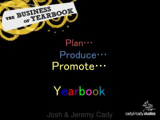 Plan… Produce… Promote… Y e a r b o o k