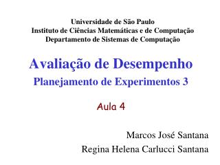Avaliação de Desempenho Planejamento de Experimentos 3 Aula 4 Marcos José Santana