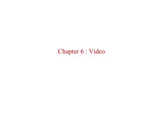 Chapter 6 : Video