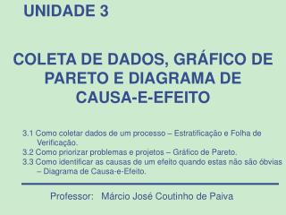 3.1 Como coletar dados de um processo – Estratificação e Folha de Verificação.