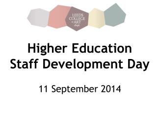 Higher Education Staff Development Day 11 September 2014