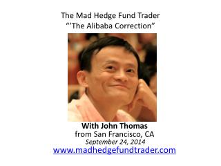 The Mad Hedge Fund Trader “’The Alibaba Correction”