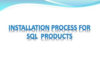 Installation Process for SQL Products