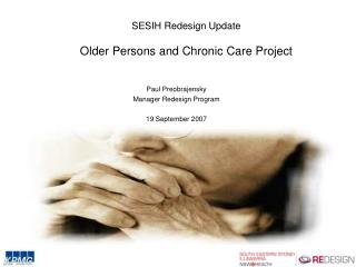 SESIH Redesign Update Older Persons and Chronic Care Project