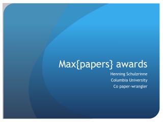 Max{papers} awards