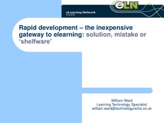 Rapid development – the inexpensive gateway to elearning: solution, mistake or ‘shelfware’