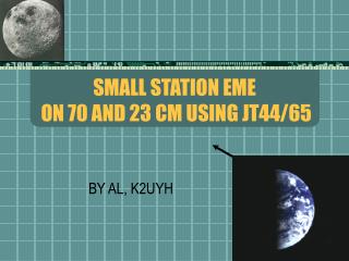 SMALL STATION EME ON 70 AND 23 CM USING JT44/65