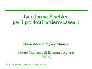 La riforma Fischler per i prodotti lattiero - caseari Maria Rosaria Pupo D’Andrea