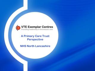 A Primary Care Trust Perspective NHS North Lancashire