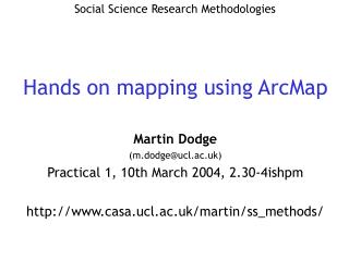 Martin Dodge (m.dodge@ucl.ac.uk) Practical 1, 10th March 2004, 2.30-4ishpm