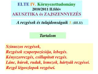 ELTE IV. Környezettudomány 2010/2011 II.félév AKUSZTIKA és ZAJSZENNYEZÉS