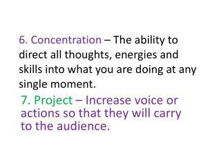 7. Project – Increase voice or actions so that they will carry to the audience.