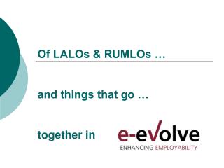 Of LALOs &amp; RUMLOs … and things that go … together in