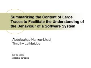 Abdelwahab Hamou-Lhadj Timothy Lethbridge ICPC 2006 Athens, Greece