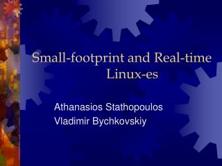 Small-footprint and Real-time Linux-es