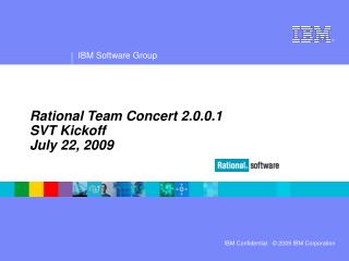 Rational Team Concert 2.0.0.1 SVT Kickoff July 22, 2009