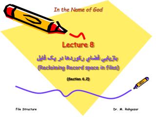 Lecture 8 بازيابي فضاي رکوردها در يک فايل (Reclaiming Record space in files) (Section 6.2)