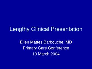 Lengthy Clinical Presentation