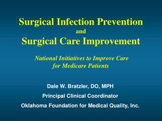 Dale W. Bratzler, DO, MPH Principal Clinical Coordinator