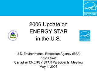 2006 Update on ENERGY STAR in the U.S. U.S. Environmental Protection Agency (EPA) Kate Lewis