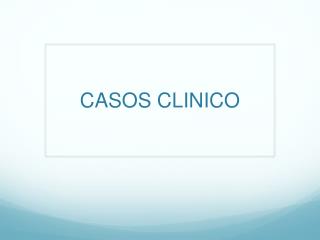 CASOS CLINICO