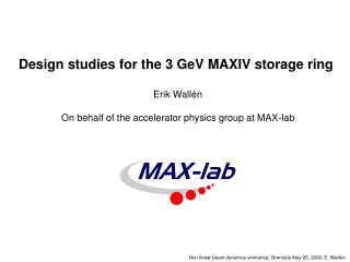 Design studies for the 3 GeV MAXIV storage ring Erik Wallén