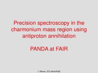 Precision spectroscopy in the charmonium mass region using antiproton annihilation PANDA at FAIR