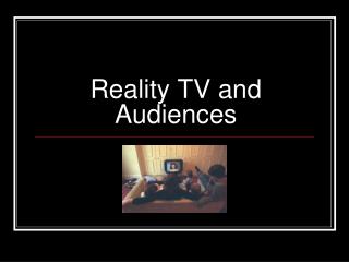 Reality TV and Audiences