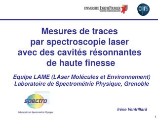 Equipe LAME (LAser Molécules et Environnement) Laboratoire de Spectrométrie Physique, Grenoble