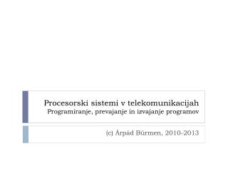 Procesorski sistemi v telekomunikacijah Programiranje, prevajanje in izvajanje programov