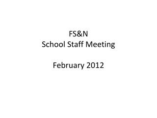 FS&amp;N School Staff Meeting February 2012