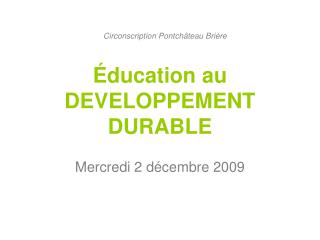 Éducation au DEVELOPPEMENT DURABLE