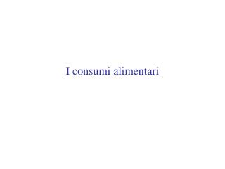 I consumi alimentari