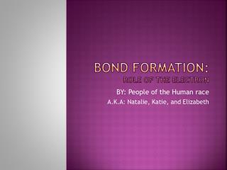 Bond Formation: Role of the Electron