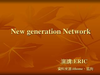 New generation Network