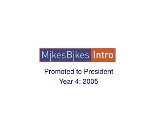 Promoted to President Year 4: 2005
