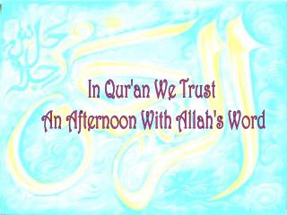 In Qur'an We Trust An Afternoon With Allah's Word