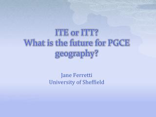 ITE or ITT? What is the future for PGCE geography?