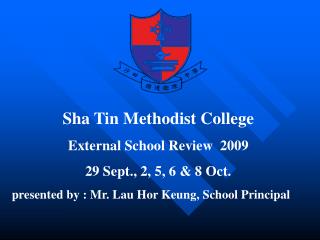 Sha Tin Methodist College External School Review 2009 29 Sept., 2, 5, 6 &amp; 8 Oct.