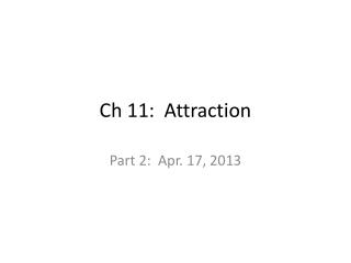 Ch 11: Attraction